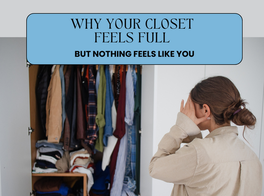Why Your Closet Feels Full But Nothing Feels Like You