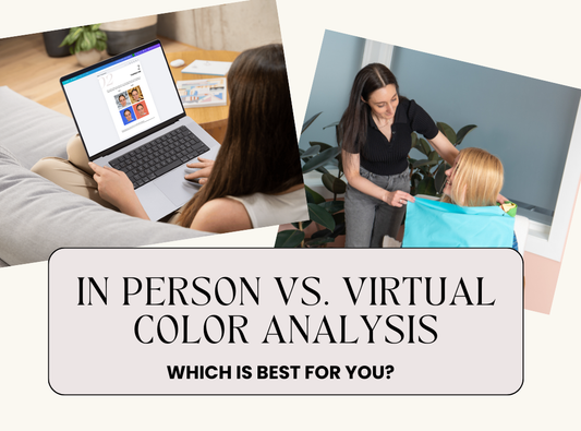 In-Person vs. Virtual Color Analysis: Which One’s Right for You?